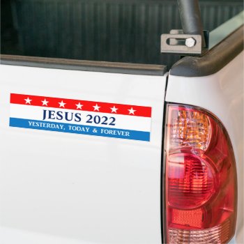 Jesus For President Any Year Bumper Sticker by VisionsandVerses at Zazzle