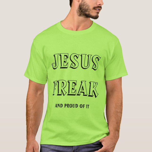 Jesus Freak and Proud of it T-Shirt (Front)