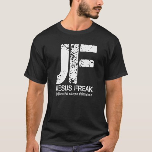 Jesus Freak  Christian Faith In God T_Shirt