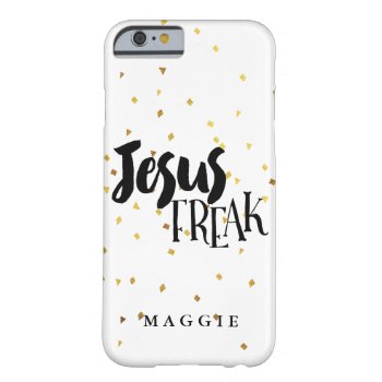 Jesus Freak Gold Shimmer Confetti Barely There Iphone 6 Case by cranberrydesign at Zazzle