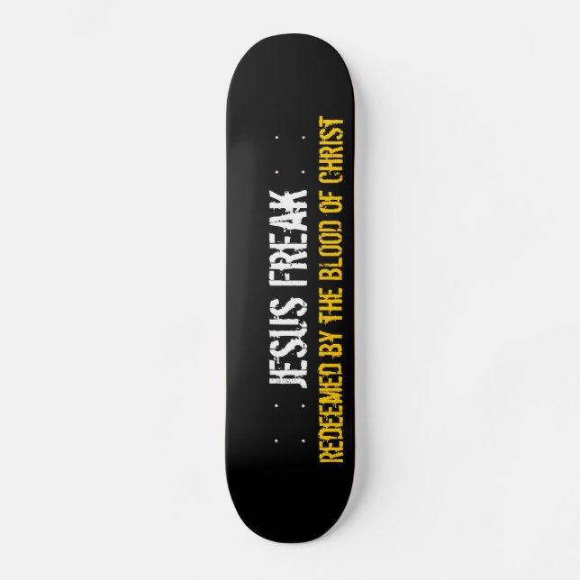 Jesus Freak: Redeemed By The Blood of Christ Skateboard (Front)