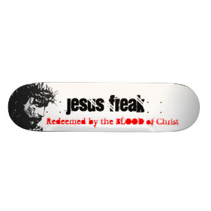 Jesus Freak: Redeemed By The Blood Skateboard Deck
