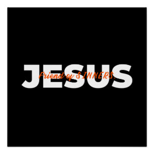 JESUS. Friend of SINNERS. Poster