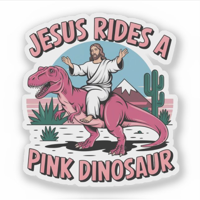 Jesus Funny Memes, Jesus Rides A Pink Dinosaurs Sticker (Front)