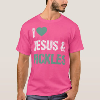 Jesus Funny Pickle Lover Quote Saying Humor T-Shirt