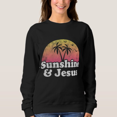 Jesus Gift _ Sunshine and Jesus Sweatshirt