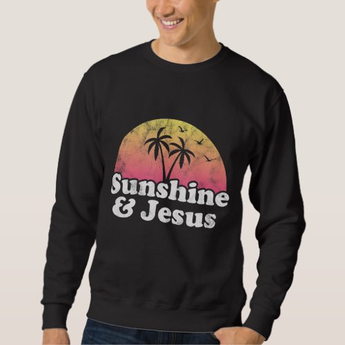 Jesus Gift _ Sunshine and Jesus Sweatshirt