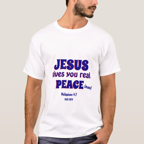 JESUS GIVES YOU REAL PEACE MAN 50th Anniversary T_Shirt