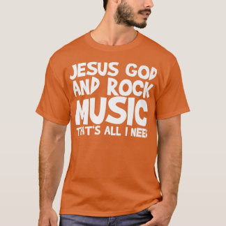 Jesus God And Rock Music Thats All I Need Premium  T-Shirt
