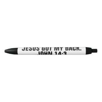 Jesus Got My Back John 14:3 Black Ink Pen by LPFedorchak at Zazzle