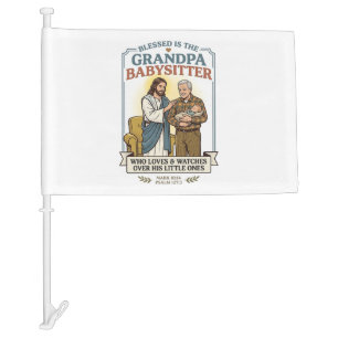 Jesus Grandparents Babysitting Humor Shirt Faith B Car Flag