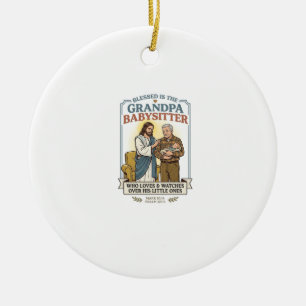 Jesus Grandparents Babysitting Humor Shirt Faith B Ceramic Ornament