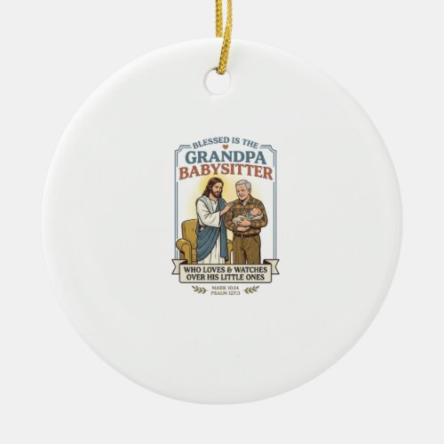 Jesus Grandparents Babysitting Humor Shirt Faith B Ceramic Ornament