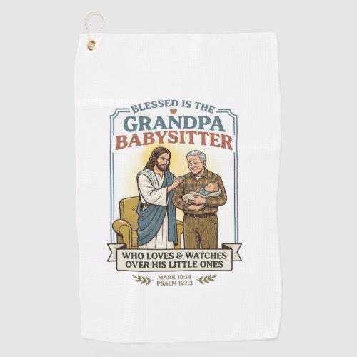 Jesus Grandparents Babysitting Humor Shirt Faith B Golf Towel
