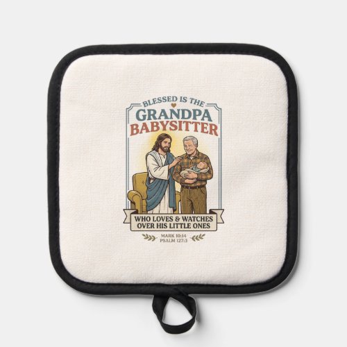 Jesus Grandparents Babysitting Humor Shirt Faith B Pot Holder