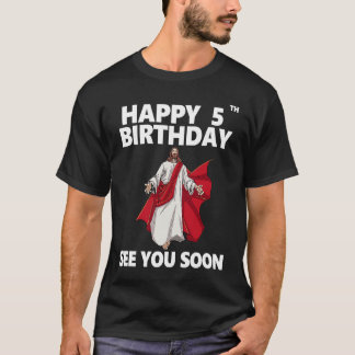 Jesus Happy 5th Birthday See You Soon Christian Me T-Shirt