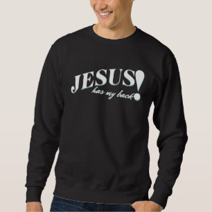 Jesus Has My Back  Back Of  Christian Motivation Sweatshirt
