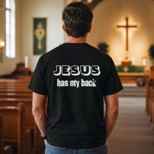 Jesus has my back black & white Christian T-Shirt