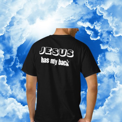 Jesus has my back black  white Christian T_Shirt