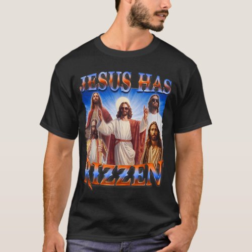 Jesus Has Rizzen _ He Is Rizzen Jesus Rizz T_Shirt