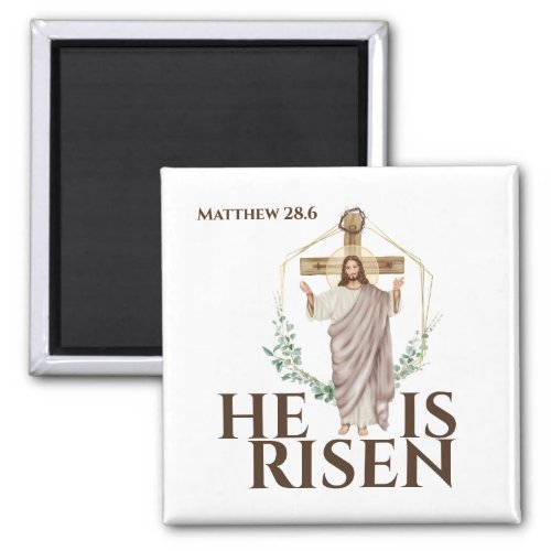 Jesus he is risen Matthew 286 Easter holiday Magnet
