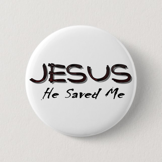 Jesus he saved me pinback button (Front)