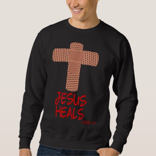 JESUS HEALS Christian Cross Nurse Mom Women Wife G Sweatshirt