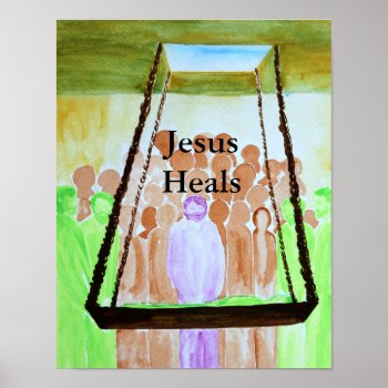 Jesus Heals Poster by AnchorOfTheSoulArt at Zazzle