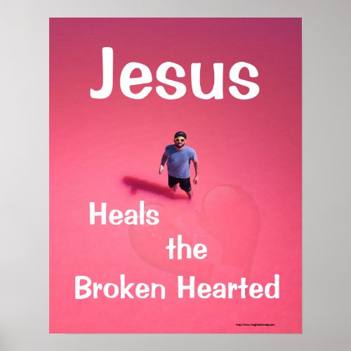 Jesus Heals the Broken Hearted Poster