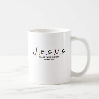Jesus - He'll Be There For You Coffee Mug