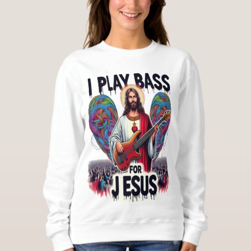 Jesus holding a bass guitar sweatshirt