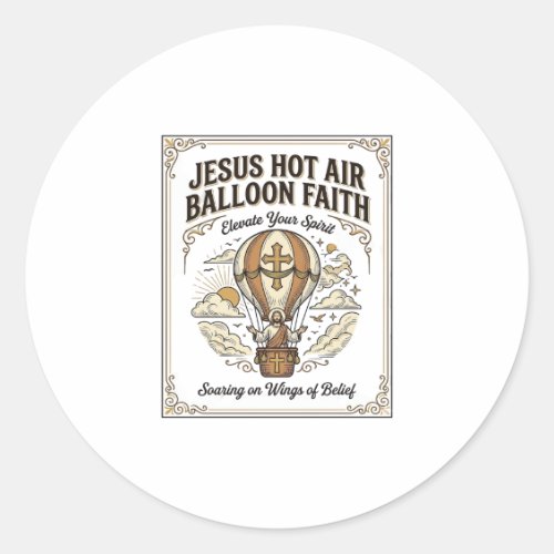 Jesus Hot Air Balloon Faith Jesus Hot Air Balloon Classic Round Sticker