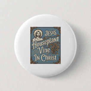 Jesus Houseplant Vine In Christ Jesus Houseplant V Button