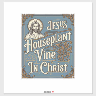 Jesus Houseplant Vine In Christ Jesus Houseplant V Sticker