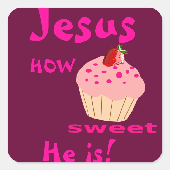 Jesus How Sweet HE is Bible Quote Customize It Square Sticker (Front)