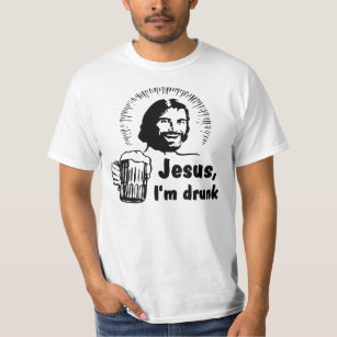 Jesus, I am drunk! beer T-Shirt