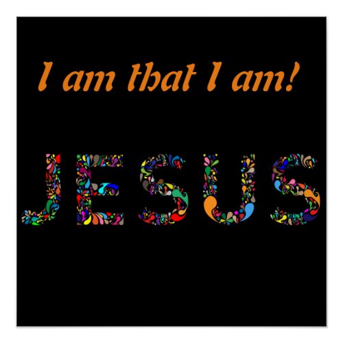 Jesus I Am That I Am Poster