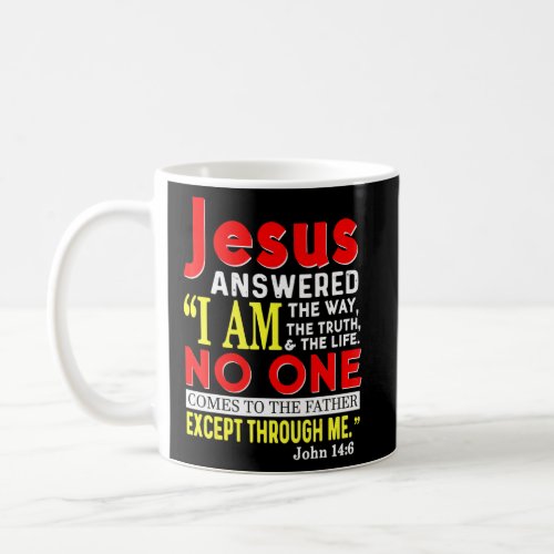 Jesus I Am The Way The Truth And The Life Christia Coffee Mug