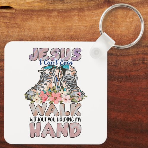Jesus I Cant Even Walk Christian Bible Verse Keychain