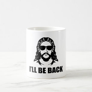 Jesus I’ll Be Back Coffee Mug