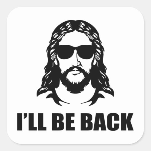 Jesus Ill Be Back Square Sticker
