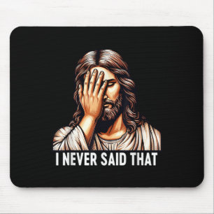 Jesus I Never Said That Jesus Disappointment God H Mouse Pad