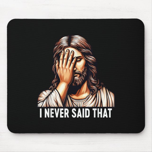 Jesus I Never Said That Jesus Disappointment God H Mouse Pad (Front)