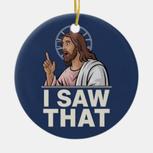 Jesus I Saw That Ceramic Ornament