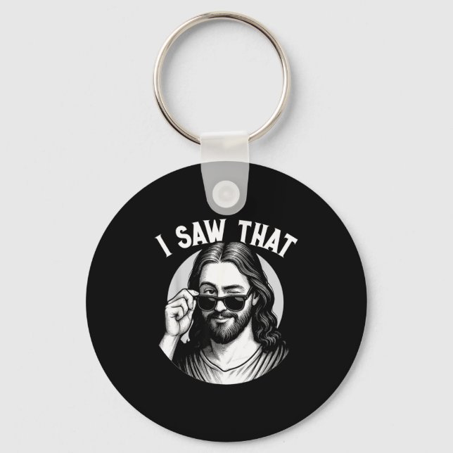 Jesus, I Saw That, Funny Jesus Meme Quote, Christi Keychain (Front)