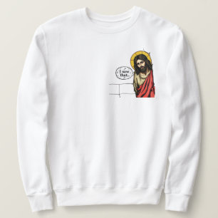jesus i saw that meme T-Shirt Sweatshirt