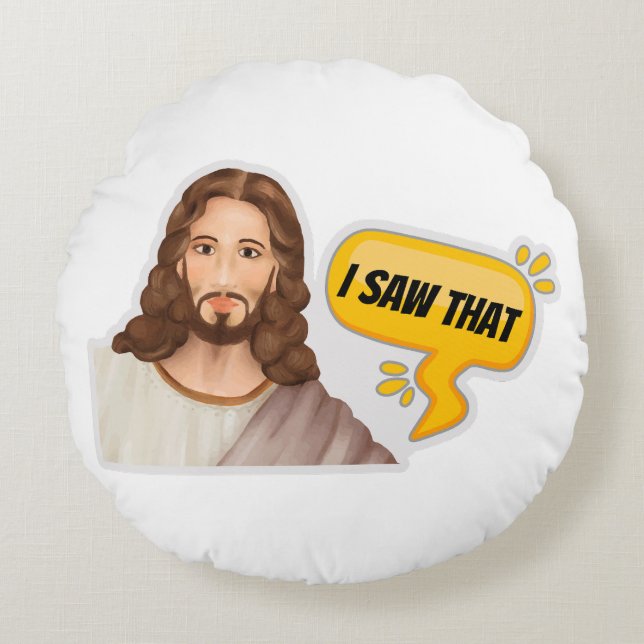 Jesus I Saw That Round Pillow (Front)