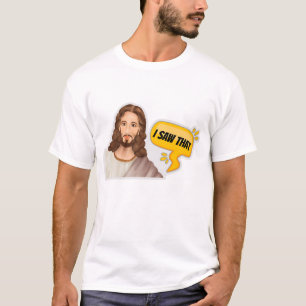 Jesus I Saw That T-Shirt