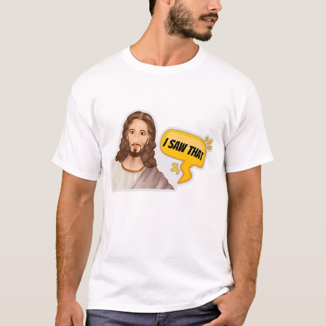Jesus I Saw That T-Shirt (Front)
