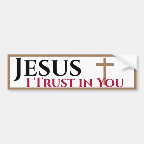 Jesus I Trust in You Bumper Sticker